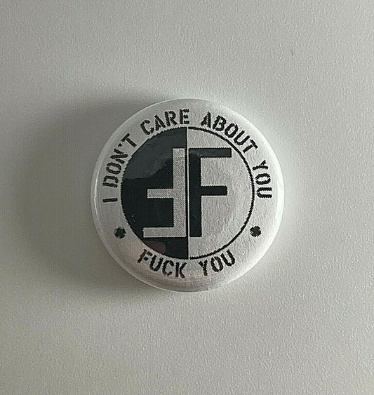 Fear I Don't Care About You 1” Button F007B Pin Badge