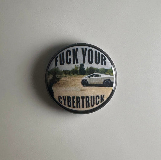 F*ck Your Cybertruck Anti-Elon Musk Anti-Fascist 1" Button Badge Pin