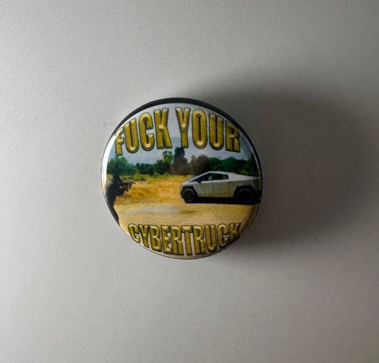 F*ck Your Cybertruck Anti Elon Musk Anti-Fascist 1.25" Button Badge Pin