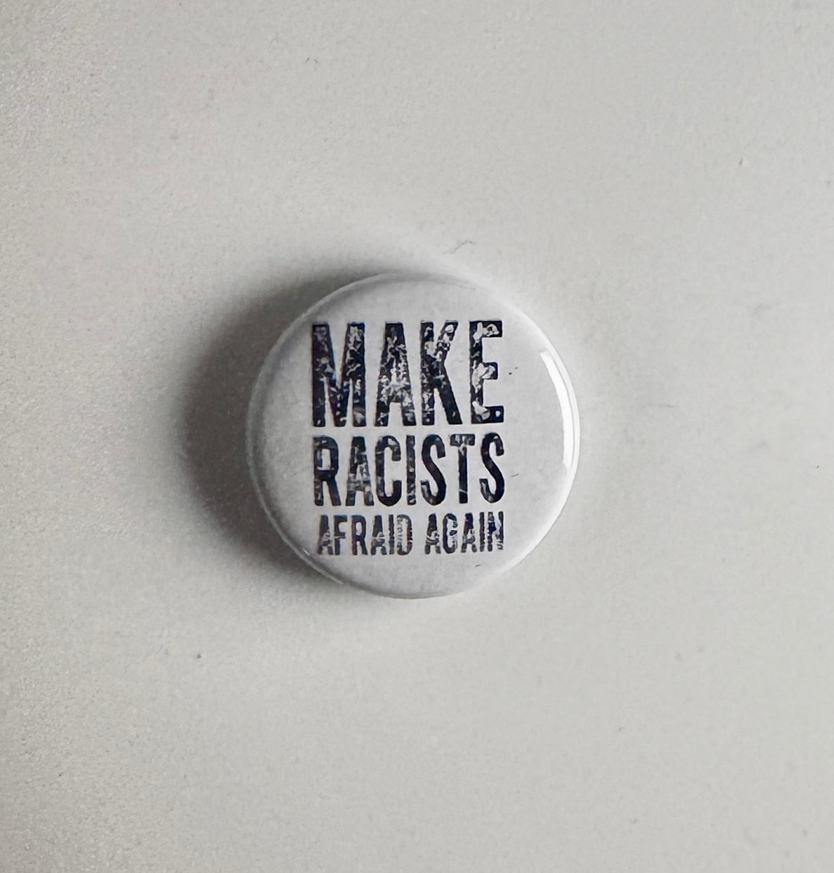 Make Racists Afraid Again Anti-Fascist 1" Button M010B Badge Pin
