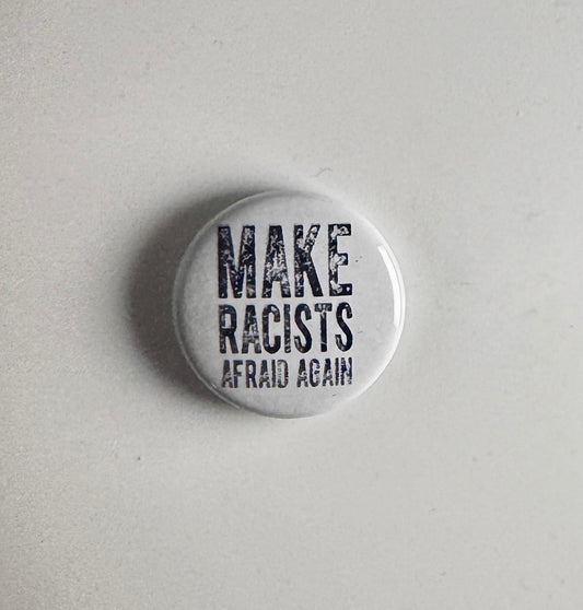 Make Racists Afraid Again Anti-Fascist 1" Button M010B Badge Pin