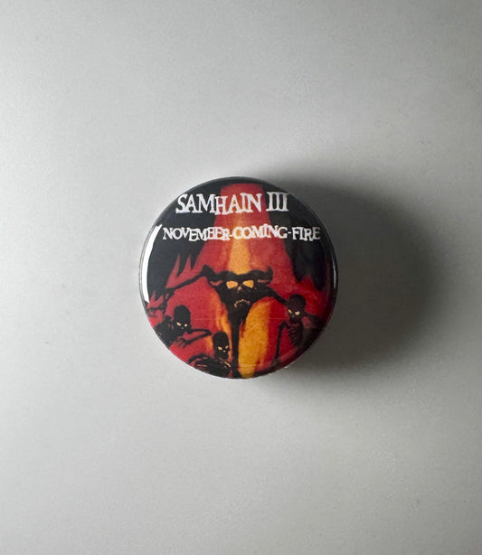 Samhain III November Coming Fire 1.25" Button S015B125 Badge Pin