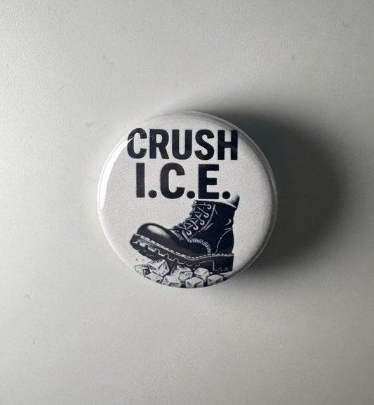 Crush I.C.E. ICE Abolish ICE 1.25" Button C008B125 Badge Pin