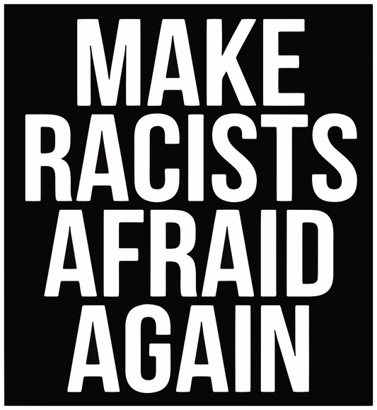 Make Racists Afraid Again Anti Trump Sticker M054S