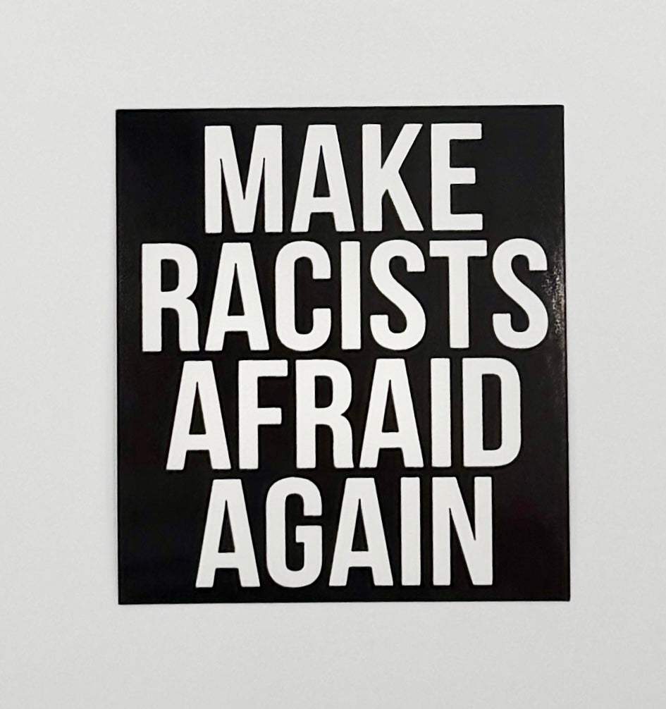 Make Racists Afraid Again Anti Trump Sticker M054S