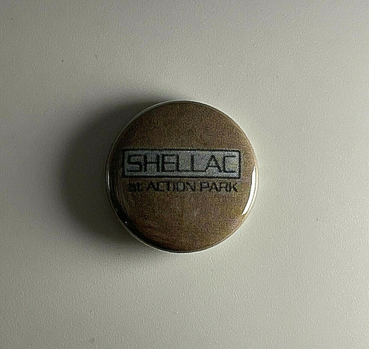 Shellac 1" Button S010B Badge Pin