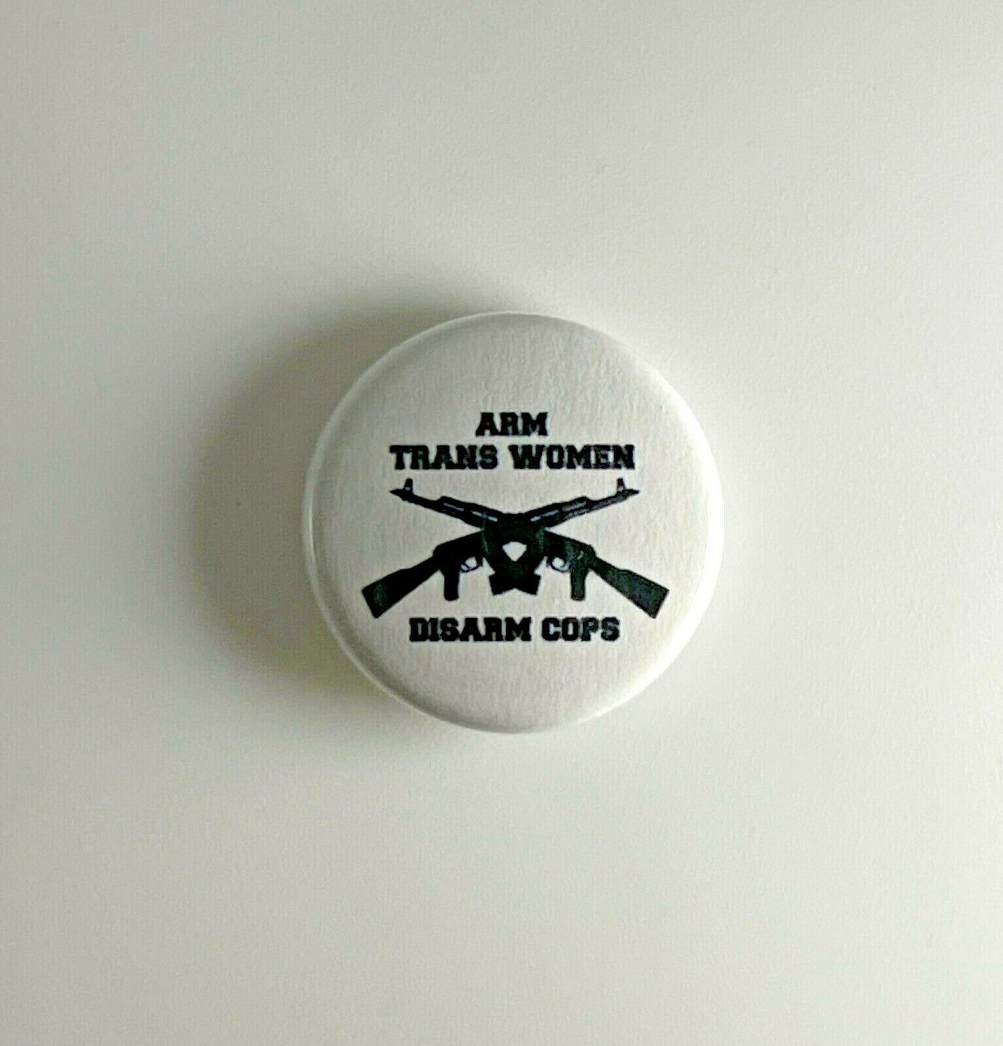 Arm Trans Women Disarm Cops LGBTQ 1" Button T002B Badge Pin