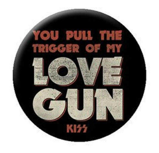 Kiss Love Gun 1.25” Button K005B125 Pin Badge