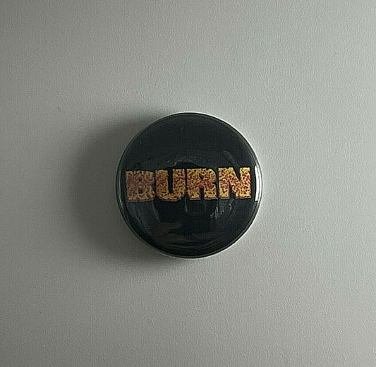 Burn Hardcore 1” Button B027B Badge Pin