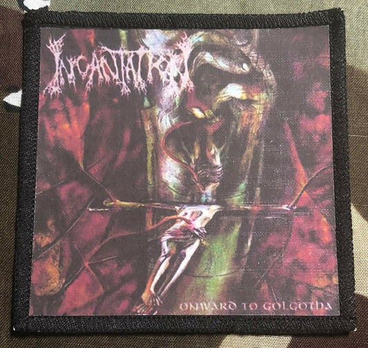 Incantation Onward To Golgatha Sublimated Printed Patch I039P