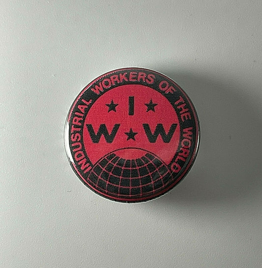 IWW Industrial Workers Of The World Wobblies 1.25” Button I002B125 Pin Badge