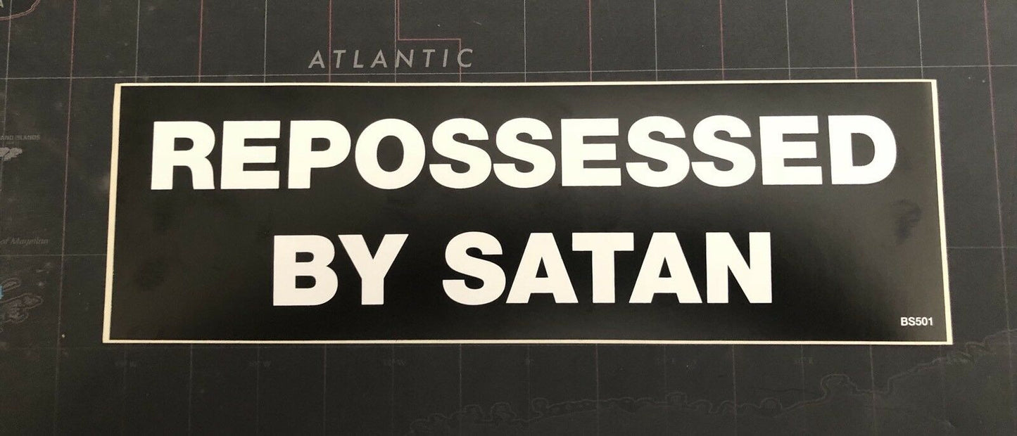 Repossessed By Satan Vinyl Bumper Sticker R006S