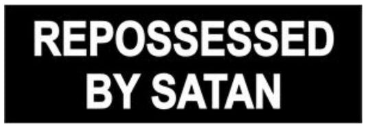 Repossessed By Satan Vinyl Bumper Sticker R006S