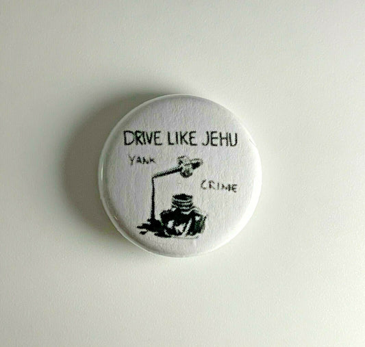 Drive Like Jehu Yank Crime 1" Button D001B Badge Pin