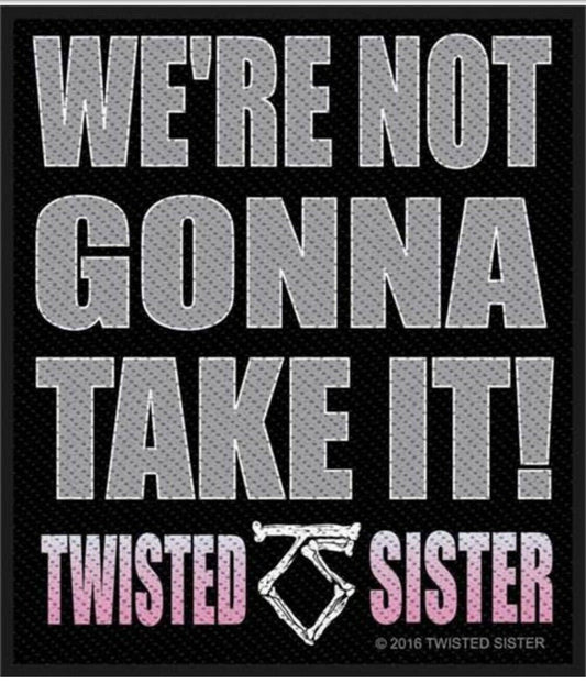 Twisted Sister We're Not Gonna Take It Woven Patch T019P