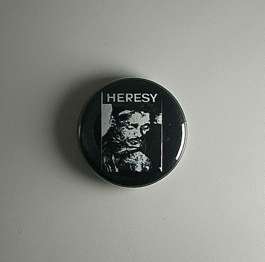 Heresy 1” Button H001B Badge Pin