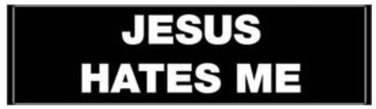 Jesus Hates Me Vinyl Bumper Sticker J001S