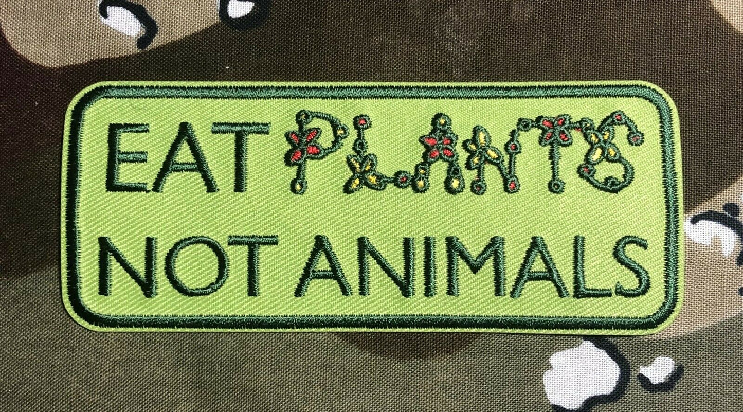 Eat Plants Not Animals Vegetarian Vegan Embroidered Patch V019P