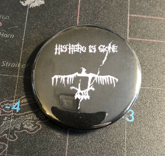 His Hero Is Gone 1.5” Button H001B15 Badge Pin